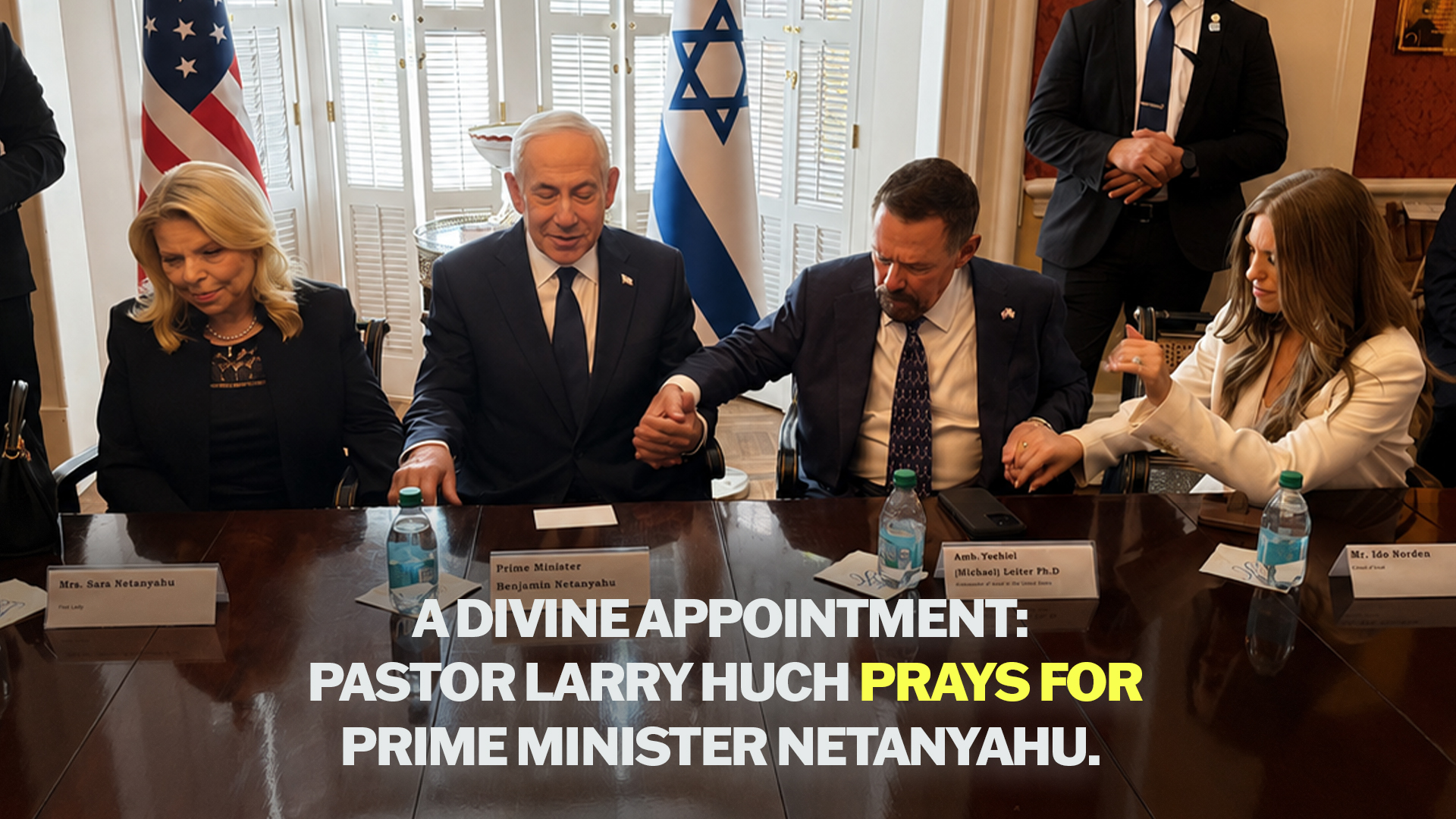 Pastor Larry Huch prays with Israeli Prime Minister Benjamin Netanyahu and delegation in Washington, D.C.